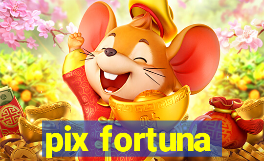 pix fortuna